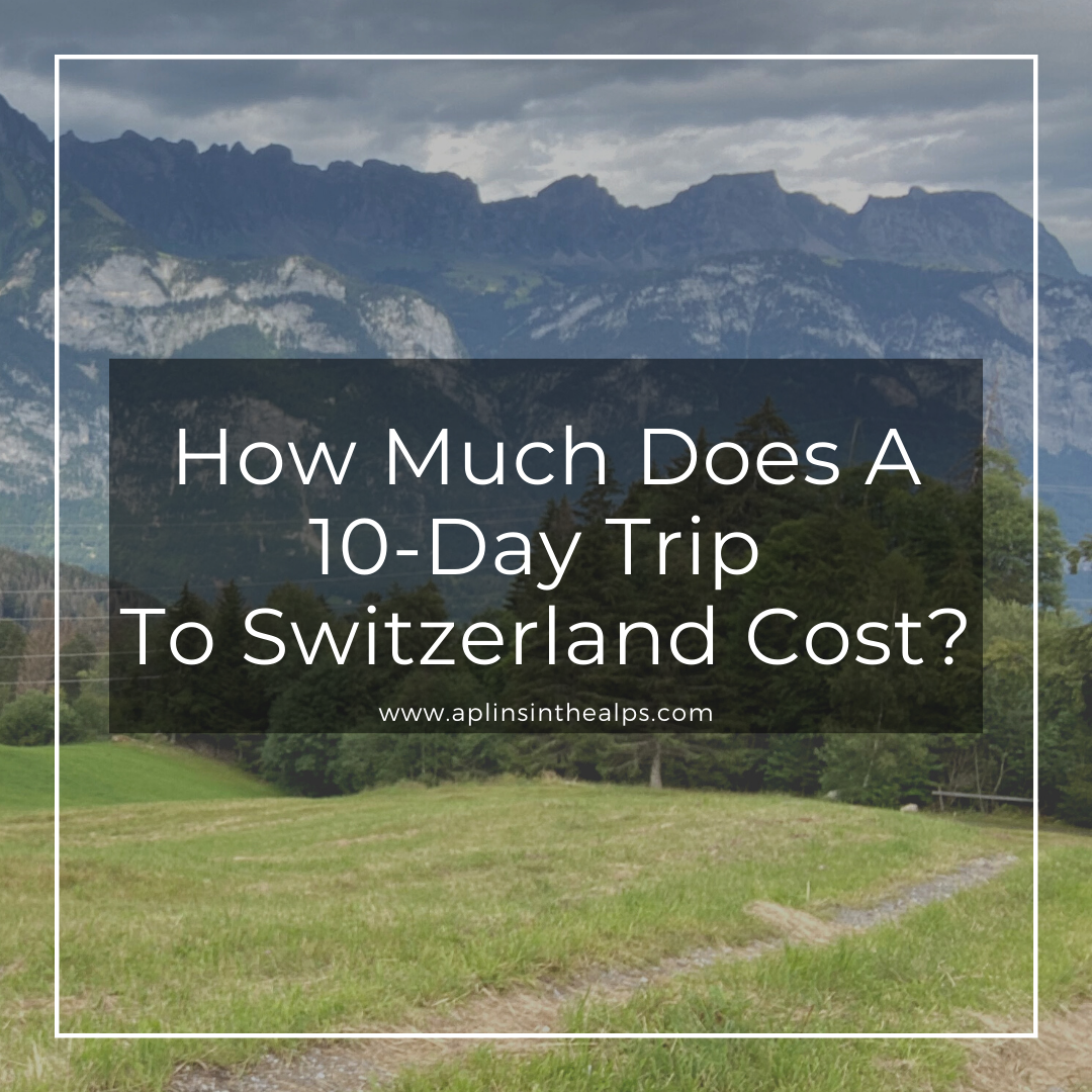 10 day trip to switzerland cost