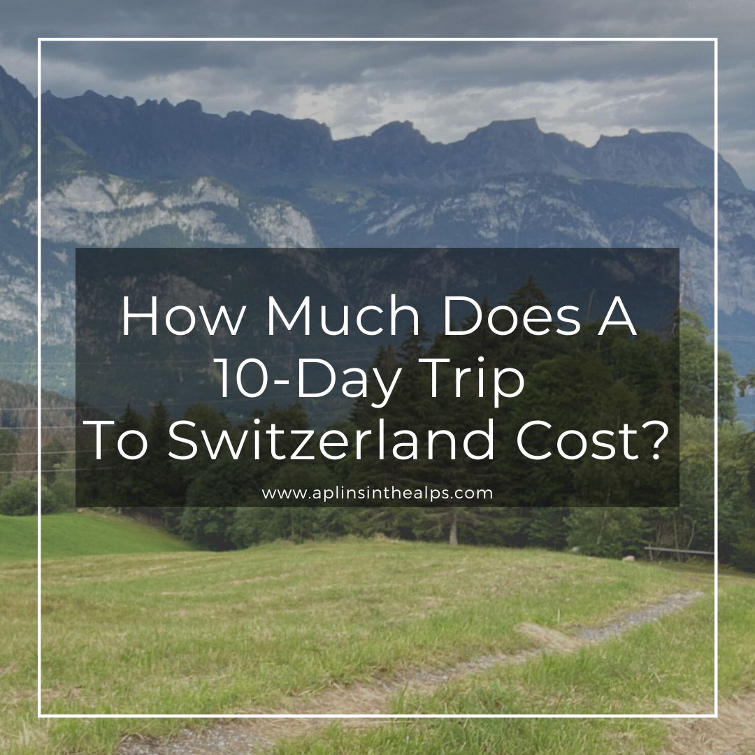 How much does a 10 day trip to switzerland cost aplins in the alps